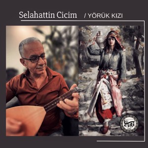 ดาวน์โหลดและฟังเพลง Yörük Kızı พร้อมเนื้อเพลงจาก Selahattin Cicim