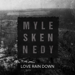 Myles Kennedy的專輯Love Rain Down (Explicit)