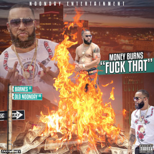 收聽MoneyBurns的Fuck That (Explicit)歌詞歌曲