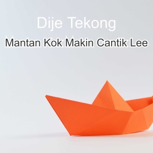 收聽Dije Tekong的Mantan Kok Makin Cantik Lee歌詞歌曲
