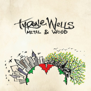 Tyrone Wells的專輯Metal & Wood