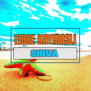 Listen to Shiva song with lyrics from Emre KAYMASLI