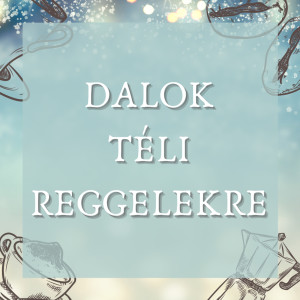 Various Artists的專輯Dalok Téli Reggelekre (Explicit)