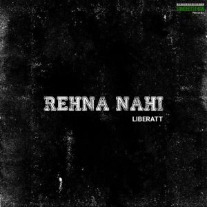 ดาวน์โหลดและฟังเพลง Rehna Nahi พร้อมเนื้อเพลงจาก Liberatt