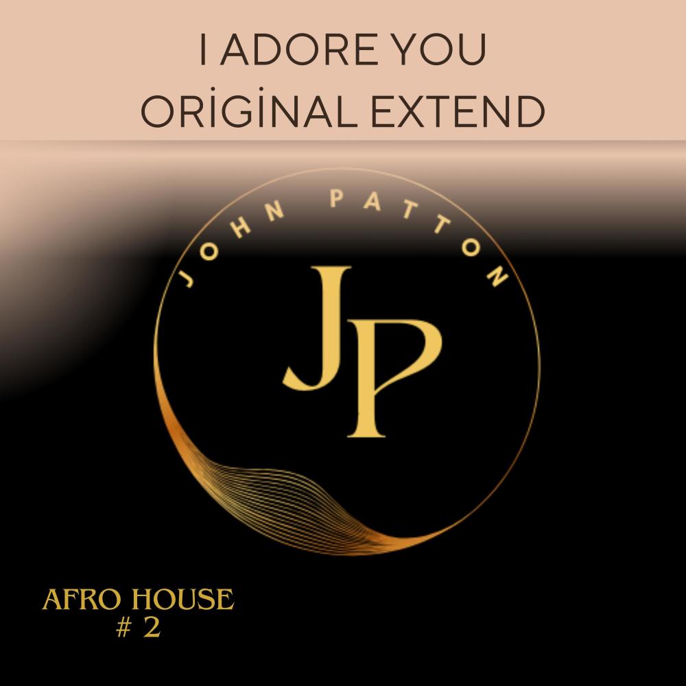I Adore You Original Extend (John Patton)
