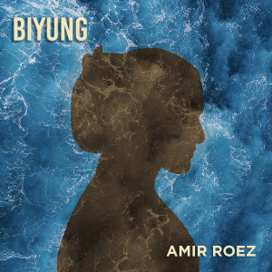 Listen to BIYUNG song with lyrics from Amir Roez