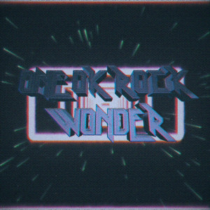 ดาวน์โหลดและฟังเพลง Wonder (Japanese Version) พร้อมเนื้อเพลงจาก ONE OK ROCK