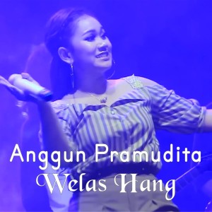 收聽Anggun Pramudita的Welas Hang歌詞歌曲