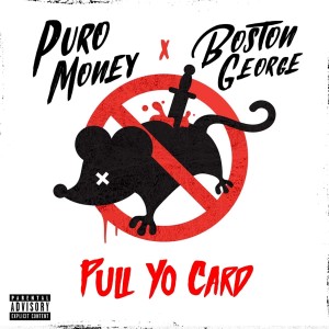 Puro Money的專輯Pull Yo Card (feat. Boston George) (Explicit)