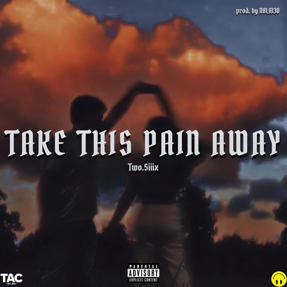 TAKE THIS PAIN AWAY (feat. Two.Siiix) (Explicit)