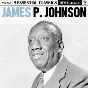James P. Johnson的專輯Essential Classics, Vol. 628: James P. Johnson