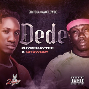 Listen to Dede (Explicit) song with lyrics from 2hype Kaytee
