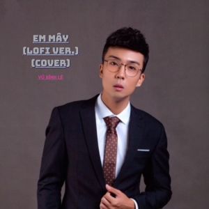 Listen to Em Mây (Lofi Ver Cover) song with lyrics from Vũ Bình Lê