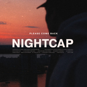Dengarkan Please Come Back lagu dari NightCap dengan lirik