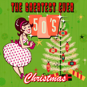 อัลบัม The Greatest Ever 50s Christmas ศิลปิน Various Artists