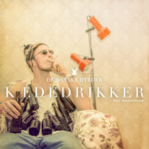 Album Kædedrikker (feat. Mainstream) oleh De Danske Hyrder