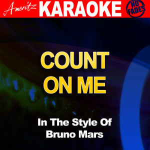 收聽Ameritz - Karaoke的Count On Me (In the Style of Bruno Mars) [Karaoke Version] (Karaoke Version)歌詞歌曲