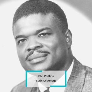 อัลบัม Phil Phillips - Gold Selection ศิลปิน Phil Phillips