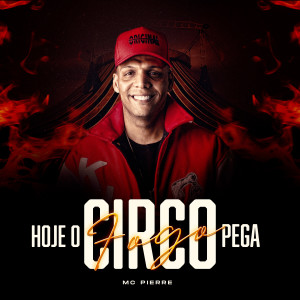 收聽Mc Pierre的Hoje o Circo Pega Fogo (Explicit)歌詞歌曲