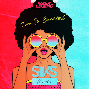 Dengarkan lagu I'm So Excited (Siks Remix) nyanyian Sound Of Legend dengan lirik