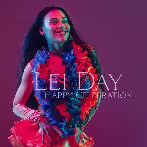 Album Lei Day (Happy Celebration in Hawaiian, Ocean Relaxing, May Day in Hawaiian Style) from Relaxation Ocean Waves Academy
