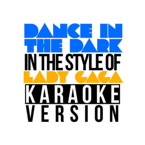 收聽Karaoke - Ameritz的Dance in the Dark (In the Style of Lady Gaga) [Karaoke Version]歌詞歌曲