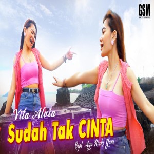 Dengarkan lagu Sudah Tak Cinta nyanyian Ayu RizkyYani dengan lirik
