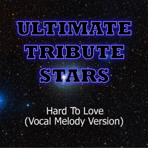 收聽Ultimate Tribute Stars的Lee Brice - Hard to Love (Vocal Melody Version)歌詞歌曲