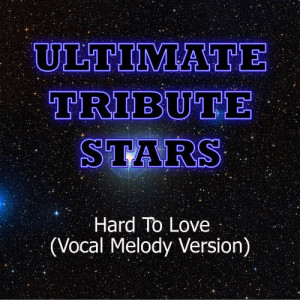 Ultimate Tribute Stars的專輯Lee Brice - Hard To Love (Vocal Melody Version)