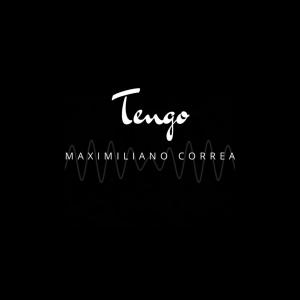 Listen to Tengo song with lyrics from Maximiliano Correa