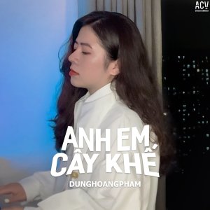 ดาวน์โหลดและฟังเพลง Anh Em Cây Khế พร้อมเนื้อเพลงจาก Dunghoangpham