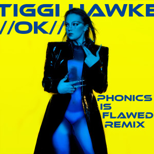อัลบัม OK (Phonics Is Flawed Remix) ศิลปิน Tiggi Hawke