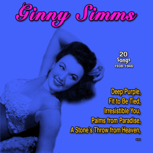 Ginny Simms的專輯Ginny Simms (20 Songs: 1938-1946)