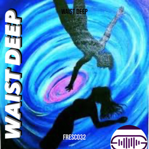 Listen to Waist Deep (Explicit) song with lyrics from Fresco32