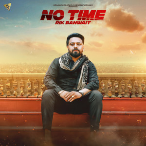 ดาวน์โหลดและฟังเพลง No Time พร้อมเนื้อเพลงจาก Rik Banwait