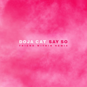 收聽Doja Cat的Say So (Friend Within Remix)歌詞歌曲