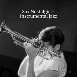 Alternative Jazz Lounge的專輯Sax Nostalgic – Instrumental jazz