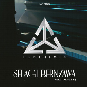 Listen to Selagi Bernyawa Akustik song with lyrics from The Penthemix