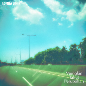 Dengarkan Mungkin Takut Perubahan (Acoustic Ver.) lagu dari Lomba Sihir dengan lirik