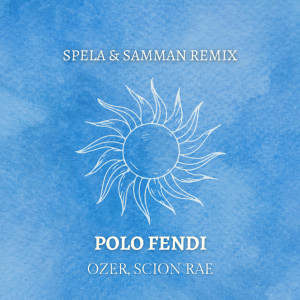 ดาวน์โหลดและฟังเพลง Polo Fendi (Spela & Samman Remix|Explicit) พร้อมเนื้อเพลงจาก Ozer