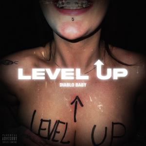 ดาวน์โหลดและฟังเพลง LEVEL UP (Explicit) พร้อมเนื้อเพลงจาก Diabloobaby