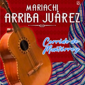收聽Mariachi Arriba Juárez的Corrido de Monterrey歌詞歌曲