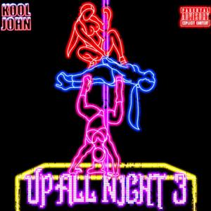 Kool John的專輯Up All Night 3 (Explicit)