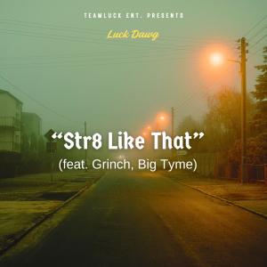 收聽Luck Dawg的Str8 Like That (feat. Grinch & Big Tyme) (Explicit)歌詞歌曲