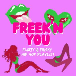 Freek'n You: Flirty & Frisky Hip Hop Playlist (Explicit) dari Various Artists