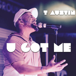 Album U Got Me from T Austin