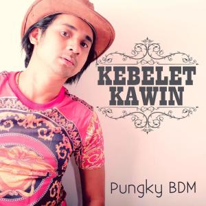 Dengarkan Kebelet Kawin lagu dari Pungky BDM dengan lirik