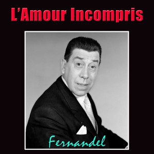 Fernandel的專輯L'Amour Incompris