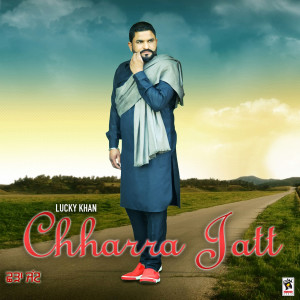 Listen to Chharra Jatt song with lyrics from Lucky Khan