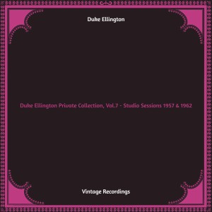 อัลบัม Duke Ellington Private Collection, Vol.7 - Studio Sessions 1957 & 1962 (Hq remastered) ศิลปิน Duke Ellington